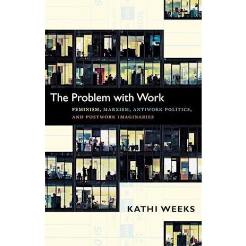 Kathi Weeks: 'The Problem with Work' - Bog