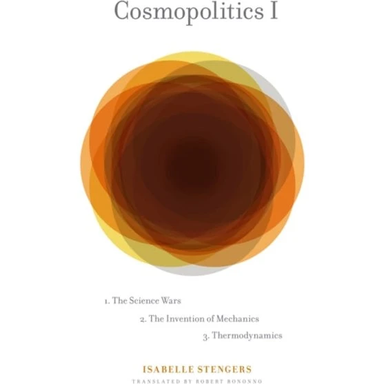 Cosmopolitics I - Isabelle Stengers & Robert Bononno