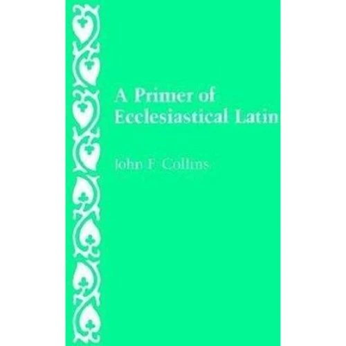 John F. Collins: A Primer of Ecclesiastical Latin (Bog)