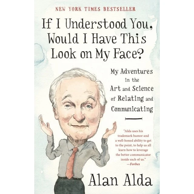 Alan Alda: If I Understood You, Would I Have This Look on My Face?