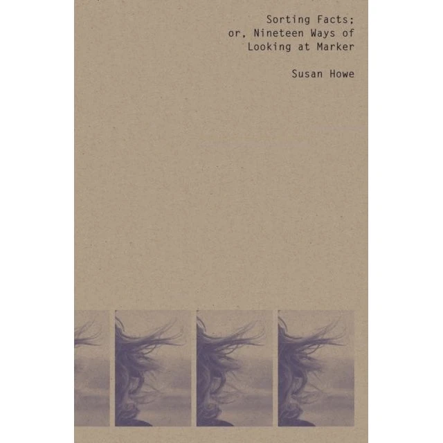 Susan Howe: Sorting Facts, or Nineteen Ways of Looking at Marker