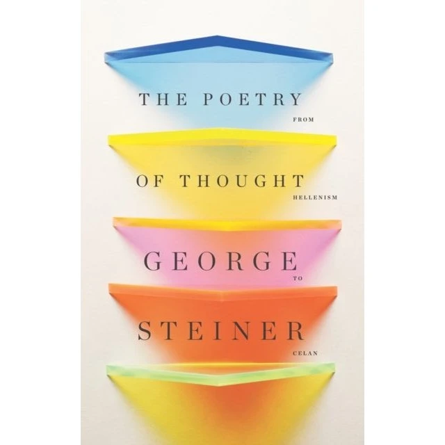 George Steiner: The Poetry of Thought