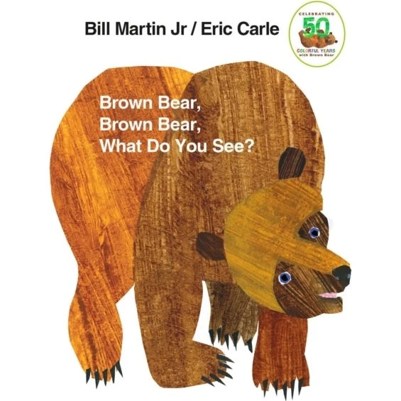 Brown Bear, Brown Bear, What Do You See? - Bill Martin Jr. & Eric Carle