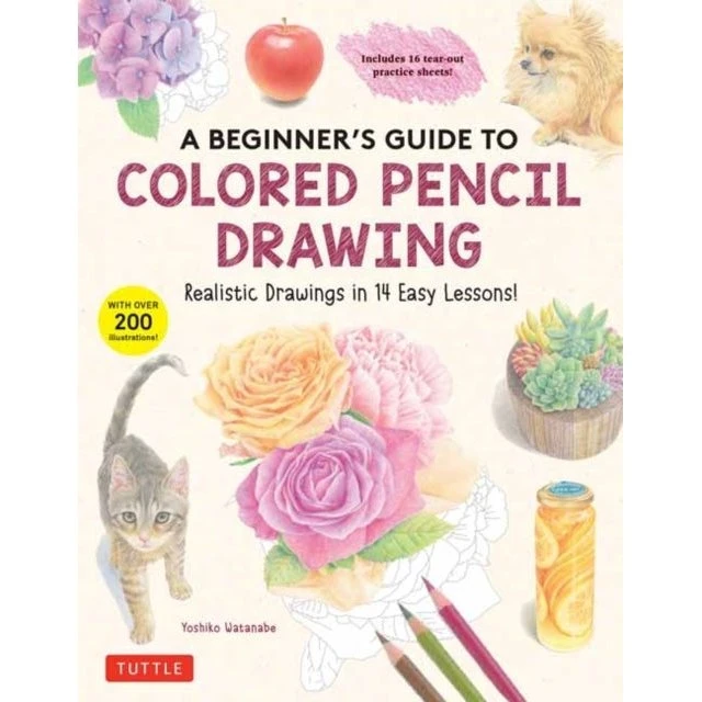 A Beginner's Guide to Colored Pencil Drawing - Yoshiko Watanabe
