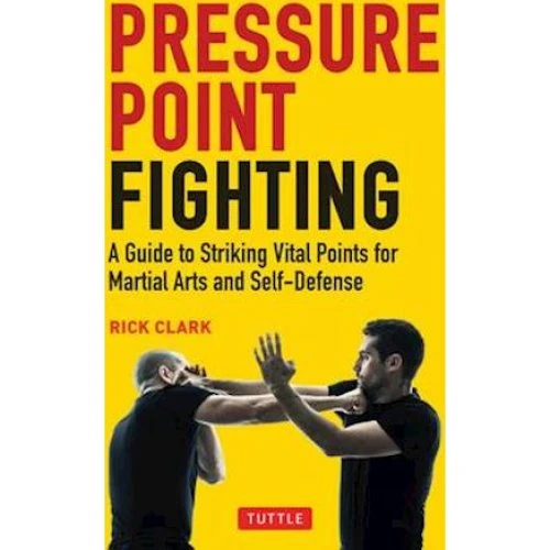 Rick Clark: Pressure Point Fighting - Bog