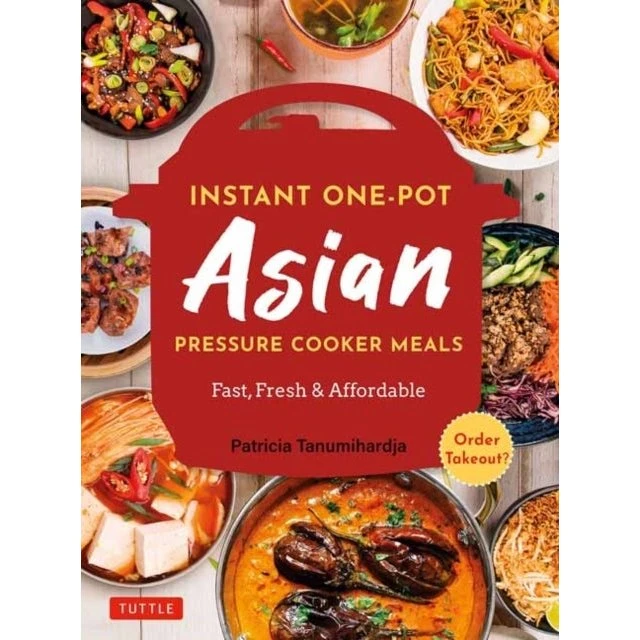 Instant Pot Asian Pressure Cooker Meals - Patricia Tanumihardja
