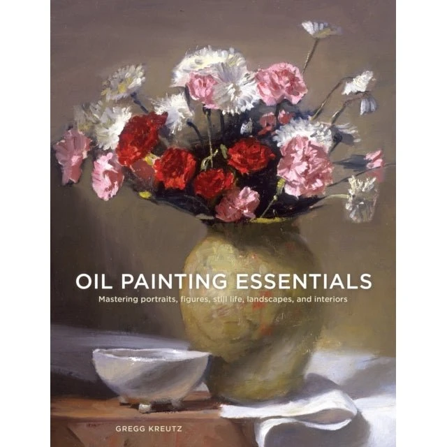 Gregg Kreutz: Oil Painting Essentials