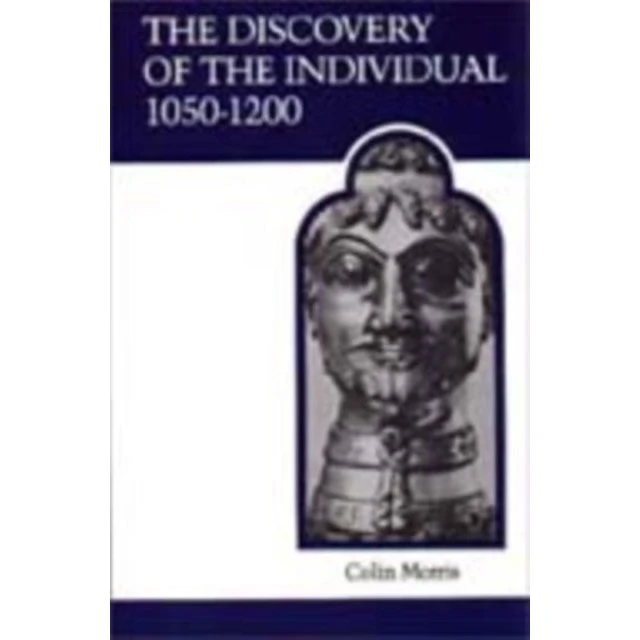 The Discovery of the Individual 1050-1200 - Colin Morris