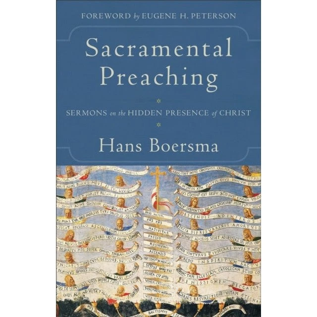 Sacramental Preaching: Sermons on the Hidden Presence of Christ