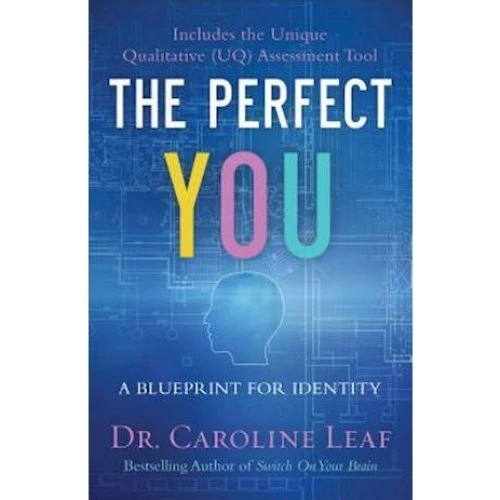 The Perfect You: A Blueprint for Identity - Dr. Caroline Leaf (Bog)