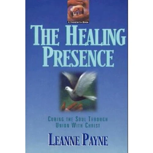 Leanne Payne: The Healing Presence - Curing the Soul