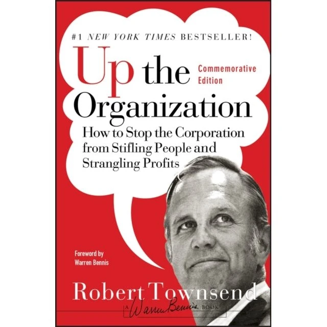 Up the Organization - Warren Bennis & Robert C. Townsend