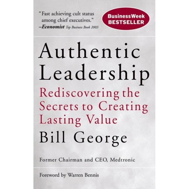 Authentic Leadership - Bill George & Warren G. Bennis