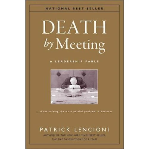 Patrick Lencioni: Death by Meeting - Bog