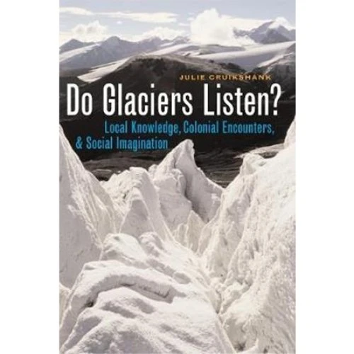 Do Glaciers Listen? - Julie Cruikshank - Bog