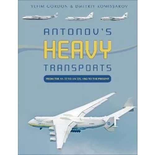 Antonov's Heavy Transports - Yefim Gordon & Dmitriy Komissarov