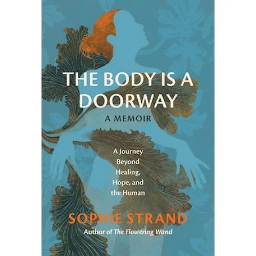 Sophie Strand: The Body Is a Doorway - Memoir