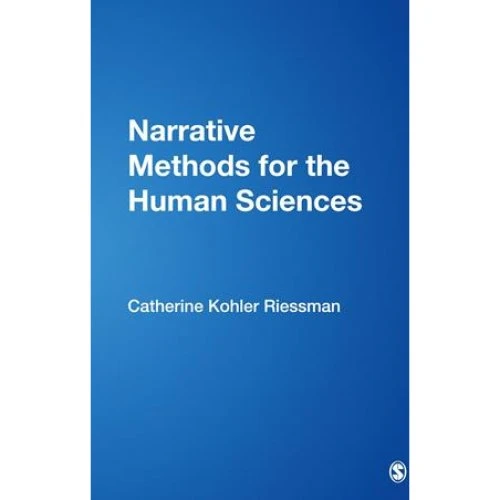 Narrative Methods for the Human Sciences - Catherine Kohler Riessman
