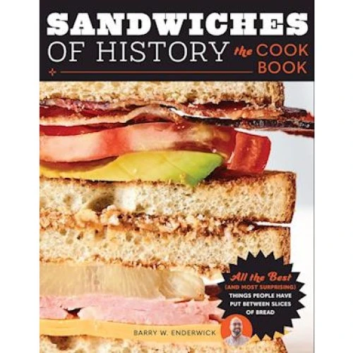 Sandwiches of History: The Cookbook - Barry W. Enderwick