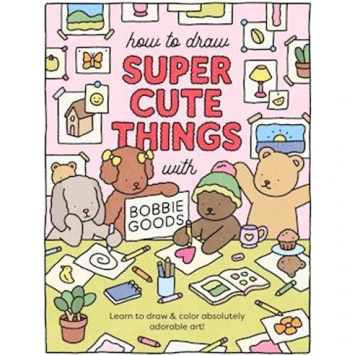 Bobbie Goods: How to Draw Super Cute Things - Bog