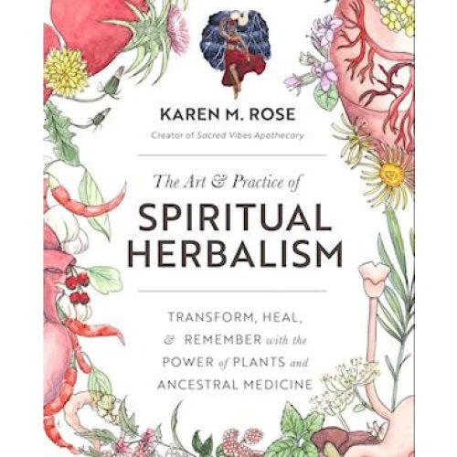 Art & Practice of Spiritual Herbalism - Karen M. Rose - Bog