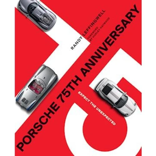 Porsche 75th Anniversary: Expect the Unexpected - Randy Leffingwell
