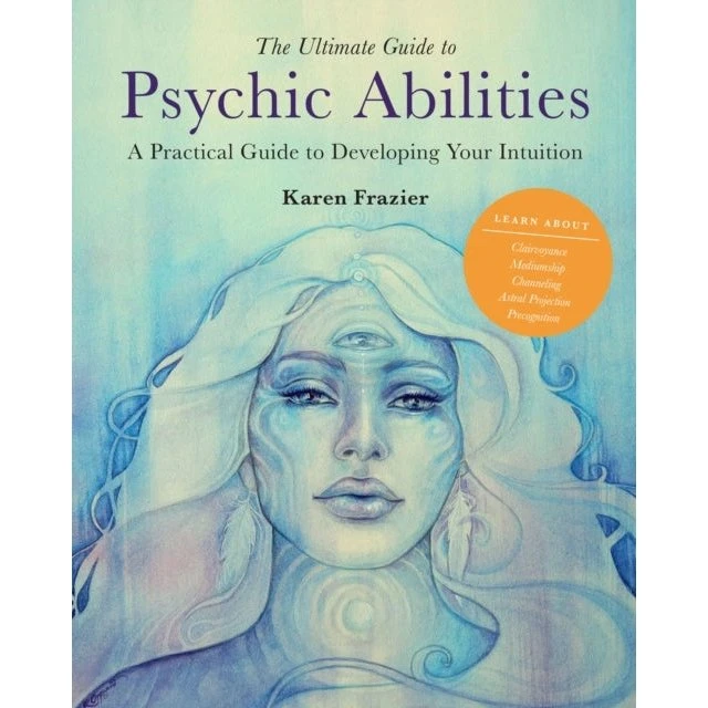 Karen Frazier: The Ultimate Guide to Psychic Abilities