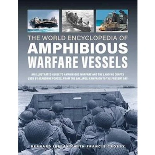 Amphibious Warfare Vessels: The World Encyclopedia - Bernard Ireland