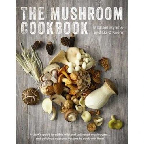 Mushroom Cookbook - Liz O'Keefe & Michael Hyams