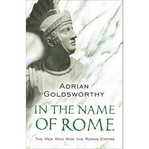 In the Name of Rome - Adrian Goldsworthy (Bog)
