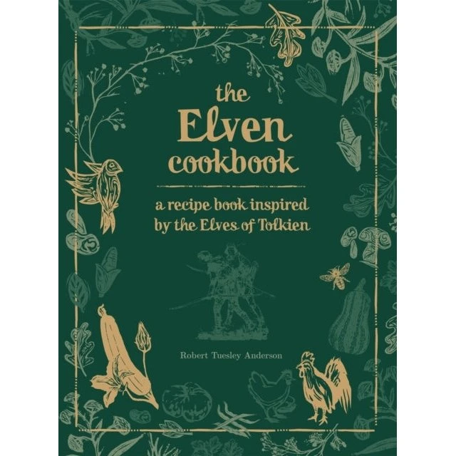 The Elven Cookbook: Recipes from the World of Tolkien Vol. II
