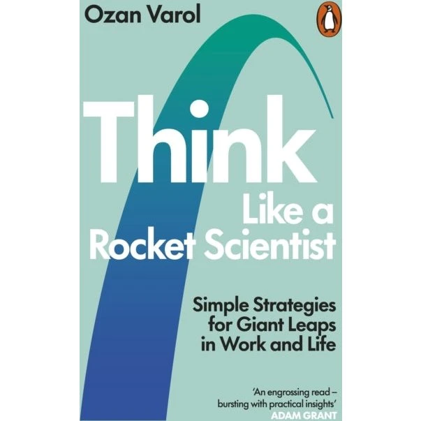Think Like a Rocket Scientist - Ozan Varol