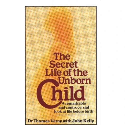 The Secret Life Of The Unborn Child - John Kelly & Thomas Verny