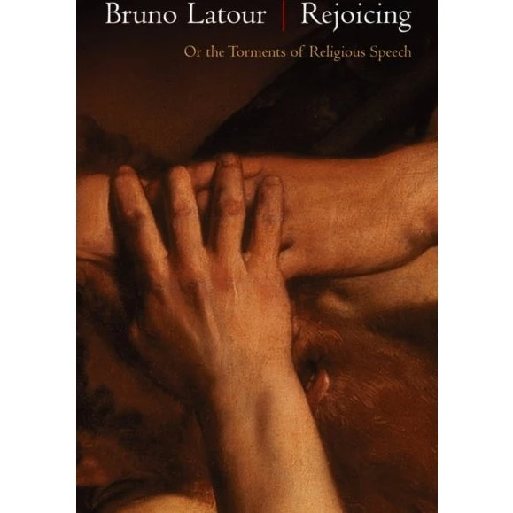 Bruno Latour: Rejoicing