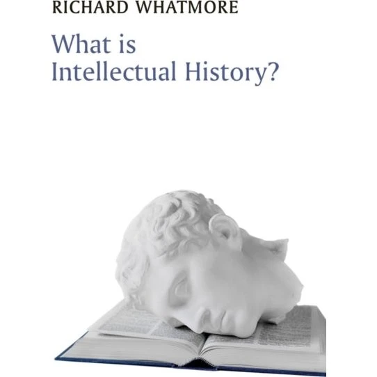 What is Intellectual History? - Richard Whatmore