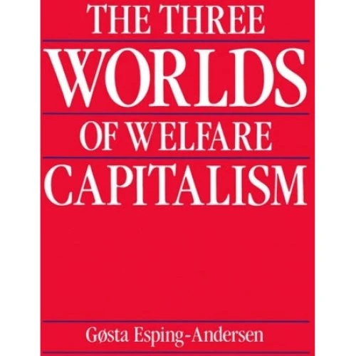 The Three Worlds of Welfare Capitalism - Gosta Esping-Andersen