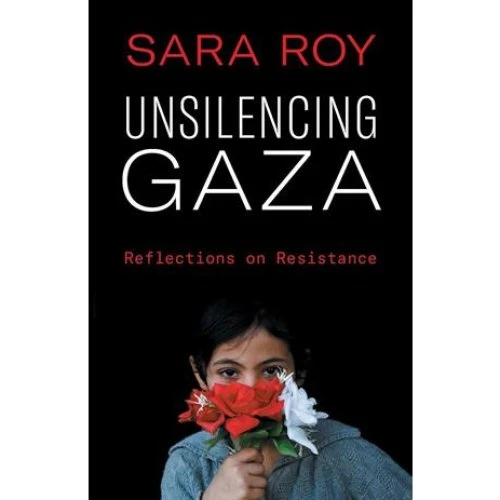 Sara Roy: Unsilencing Gaza - Bog