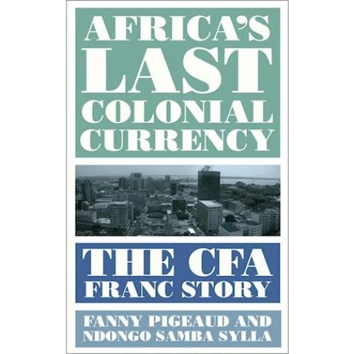 Africa's Last Colonial Currency af Ndongo Samba Sylla & Fanny Pigeaud