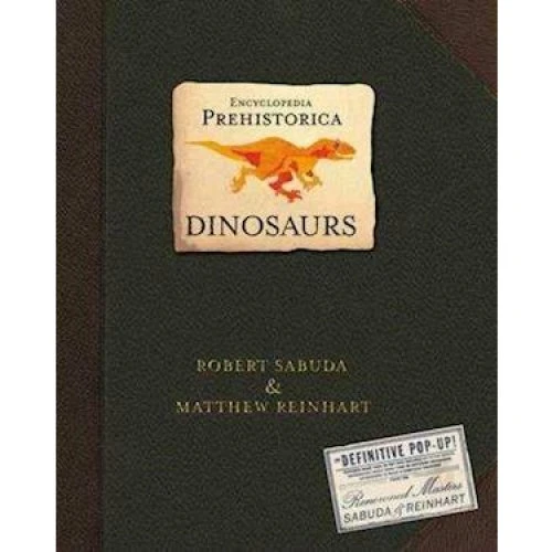 Encyclopedia Prehistorica Dinosaurs - Matthew Reinhart & Robert Sabuda