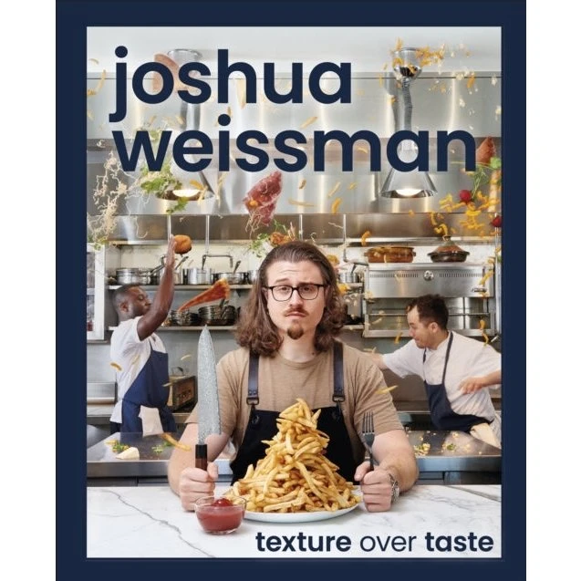 Joshua Weissman: Texture Over Taste