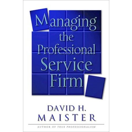 David H. Maister: Managing The Professional Service Firm - Bog