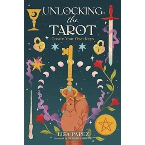 Unlocking the Tarot - Barbara Moore & Lisa Papez - Bog