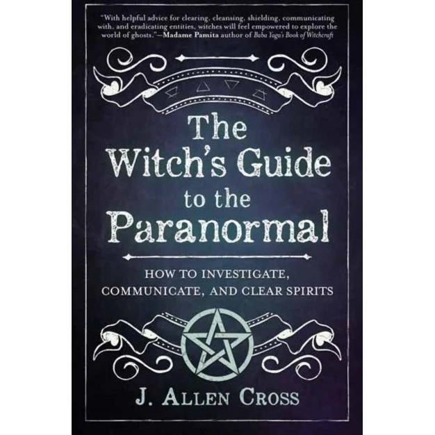 The Witch's Guide to the Paranormal - J. Allen Cross
