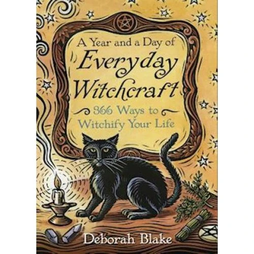 Deborah Blake: A Year and a Day of Everyday Witchcraft (Bog)