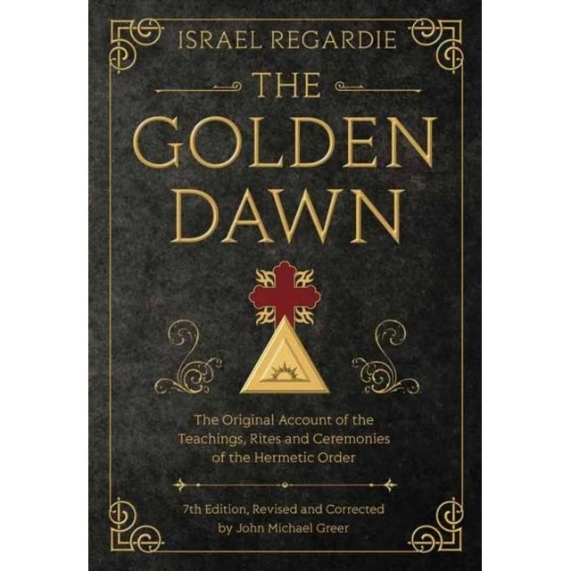 The Golden Dawn - Israel Regardie & John Michael Greer