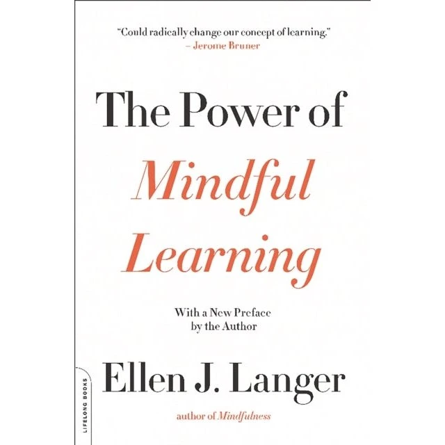 The Power of Mindful Learning - Ellen J. Langer