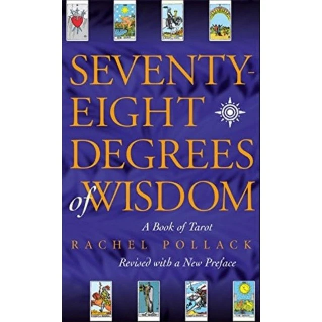 Seventy Eight Degrees Of Wisdom - Rachel Pollack