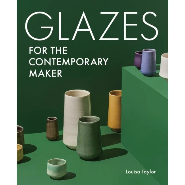 Glazes for the Contemporary Maker - Louisa Taylor