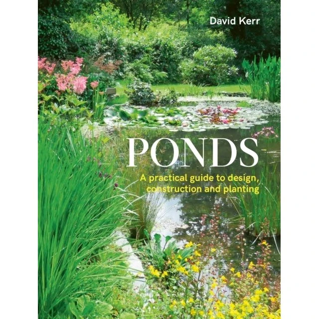 Ponds: A Practical Guide to Design, Construction and Planting