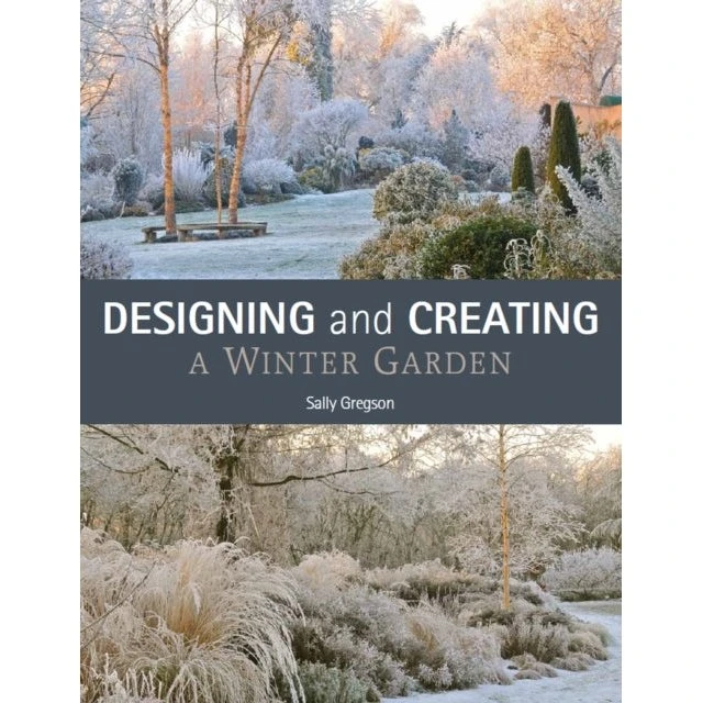 Designing and Creating a Winter Garden - Sally Gregson
